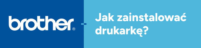 Jak zainstalować drukarkę Brother?