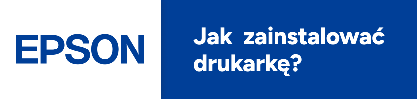 Jak zainstalować drukarkę Epson?